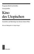 Kino des Utopischen: Geschichte und Mythologie des Science-fiction-Films