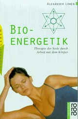Bioenergetik: Therapie der Seele durch Arbeit mit dem Körper