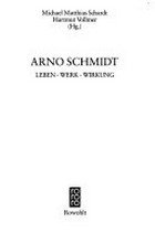 Arno Schmidt: Leben - Werk - Wirkung