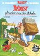 Asterix plaudert aus der Schule: vierzehn Kurzgeschichten von Asterix