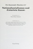 Nationalsozialismus und "Entartete Kunst" - Die "Kunststadt" München 1937: veranstaltet von den Bayerischen Staatsgemäldesammlungen in Zusammenarbeit mit dem Stadtarchiv München in der Staatsgalerie moderner Kunst, München (27.11.1987 - 31.1.1988)