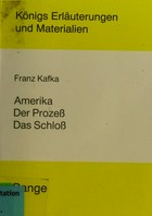 Erläuterungen zu Franz Kafka, "Amerika", "Der Prozeß", "Das Schloß"